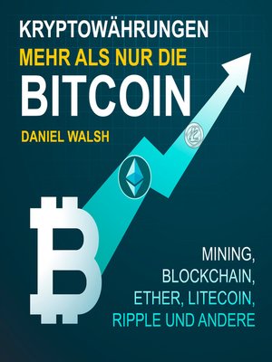 cover image of Kryptowährungen--Mehr als nur die Bitcoin--Mining, Ether, Litecoin, Ripple und andere